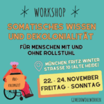 Workshop Somatisches Wissen und Dekolonialität - für weiße Menschen mit und ohne Rollstuhl.