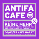 Antifa-Café: Keine Mehr – Über Femi(ni)zide und das Ende des kapitalistischen Patriarchats