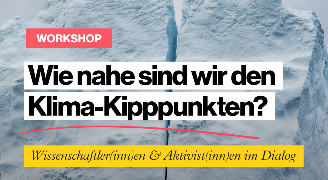 Workshop: Wie nahe sind wir den Klima-Kipppunkten?