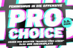 Pro Choice! Gegen den rechten "Marsch fürs Leben"